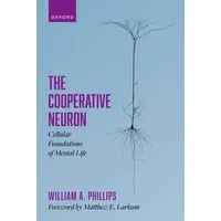 Oxford University Press The Cooperative Neuron: