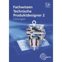 Europa Lehrmittel Verlag Lös./ Fachwissen Technische Produktdesigner 2