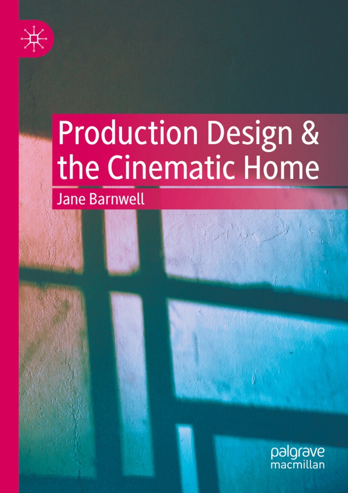 Production Design & The Cinematic Home - Jane Barnwell  Kartoniert (TB)