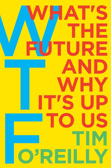 Wtf - What's The Future And Why It's Up To Us - Tim O'Reilly  Kartoniert (TB)