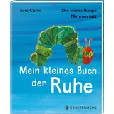 Gerstenberg Verlag Die kleine Raupe Nimmersatt - Kleines Buch der Ruhe