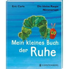 Gerstenberg Verlag Die kleine Raupe Nimmersatt - Kleines Buch der Ruhe