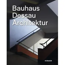 Hirmer Verlag Gmbh Bauhaus Dessau: Architektur
