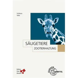 Europa Lehrmittel Verlag Zootierhaltung: Säugetiere, von Tim Schikora/ Karin Zscheile, Frank Velte/