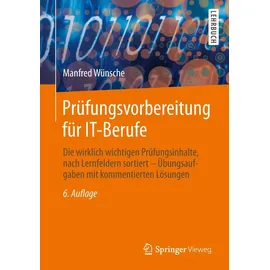 Springer Fachmedien Wiesbaden / Springer Vieweg / Springer, Berlin Prüfungsvorbereitung für IT-Berufe