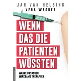 Amadeus-Verlag Wenn das die Patienten wüssten: Wahre Ursachen, wirksame Therapien
