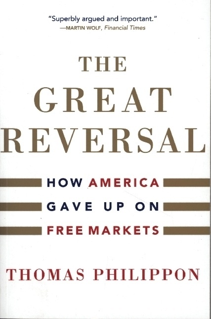 The Great Reversal - How America Gave Up On Free Markets - Thomas Philippon  Kartoniert (TB)