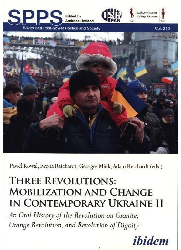 Three Revolutions: Mobilization And Change In Contemporary Ukraine Ii.Vol.Ii - Three Revolutions: Mobilization and Change in Contemporary Ukraine II,