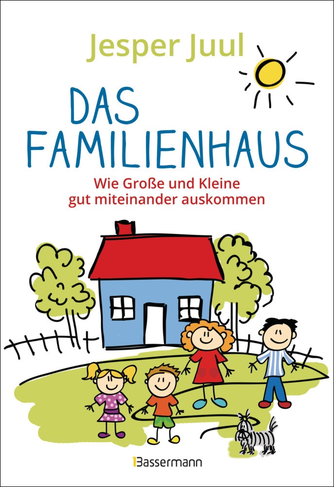 Das Familienhaus. Wie Große Und Kleine Gut Miteinander Auskommen - Jesper Juul  Kartoniert (TB)