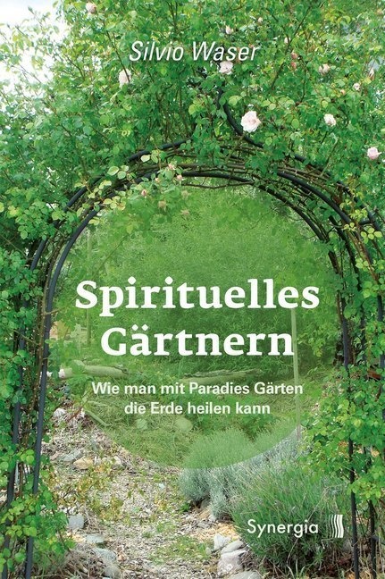 Spirituelles Gärtnern - Silvio Waser  Gebunden