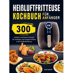 Heißluftfritteuse Kochbuch für Anfänger