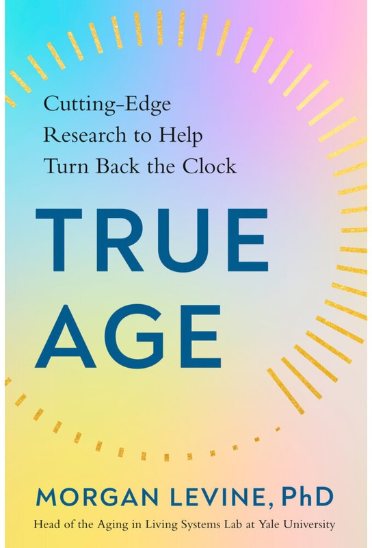 True Age - PhD, Morgan Levine, Gebunden