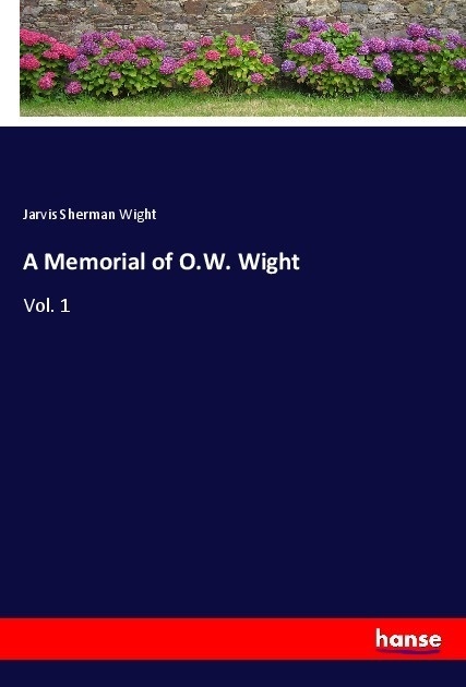 A Memorial Of O.W. Wight - Jarvis Sherman Wight  Kartoniert (TB)