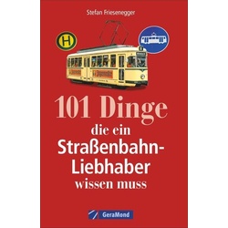 101 Dinge, die ein Straßenbahn-Liebhaber wissen muss