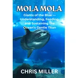 Independently published MOLA MOLA: Giants of the Blue — Understanding, Feeding, and Sustaining the Ocean’s Gentle Titan