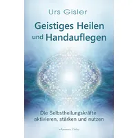 Aquamarin Verlag Geistiges Heilen und Handauflegen: Buch von Urs Gisler