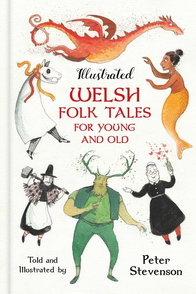 Illustrated Welsh Folk Tales for Young and Old: eBook von Peter Stevenson