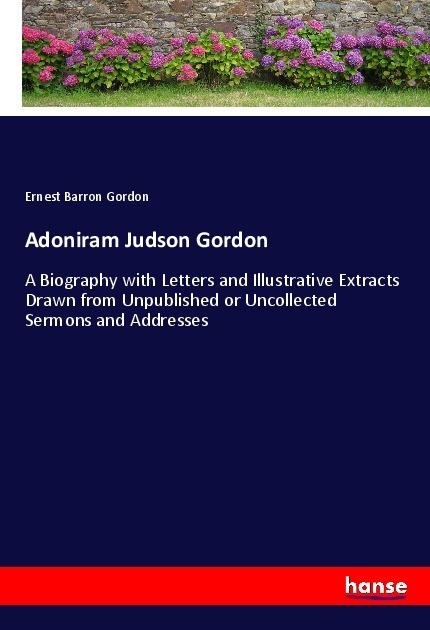 Adoniram Judson Gordon - Ernest Barron Gordon  Kartoniert (TB)
