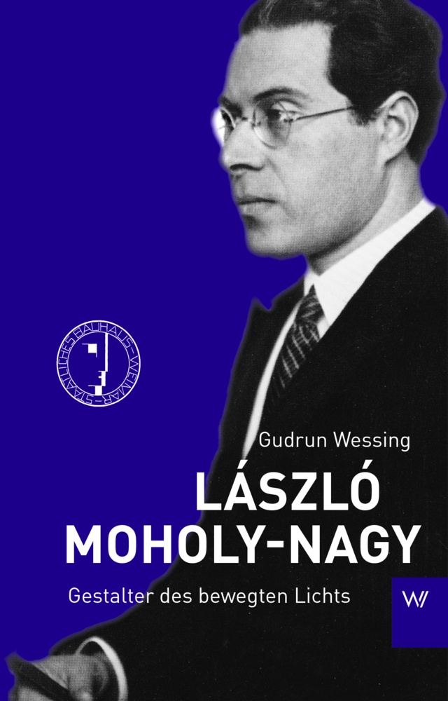 László Moholy-Nagy - Gudrun Wessing  Kartoniert (TB)