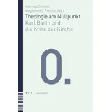 Theologischer Verlag Theologie am Nullpunkt: Karl Barth und die Krise der Kirche (reformiert!)