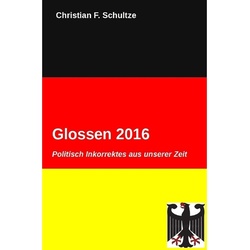 Glossen / Glossen 2016 - Christian F. Schultze, Kartoniert (TB)