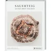 Sauerteig. Gutes Brot backen: Casper André Lugg/ Martin Ivar Hveem Fjeld