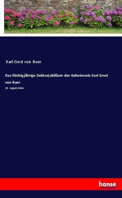 Das Fünfzigjährige Doktorjubiläum Des Geheimrats Karl Ernst Von Baer - Karl Ernst von Baer  Kartoniert (TB)