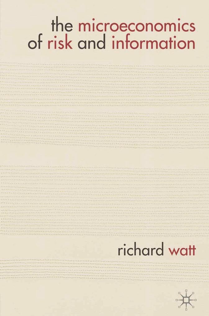 The Microeconomics of Risk and Information: eBook von RICHARD WATT