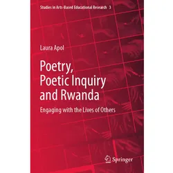 Poetry, Poetic Inquiry and Rwanda, Fachbücher von Laura Apol