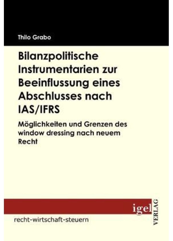 Recht, Wirtschaft, Steuern / Bilanzpolitische Instrumentarien Zur Beeinflussung Eines Abschlusses Nach Ias/Ifrs - Thilo Grabo, Kartoniert (TB)
