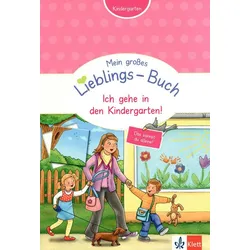 Ich gehe in den Kindergarten! - Mein großes Lieblings-Buch