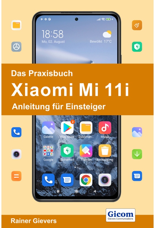 Das Praxisbuch Xiaomi Mi 11I - Anleitung Für Einsteiger - Rainer Gievers, Kartoniert (TB)