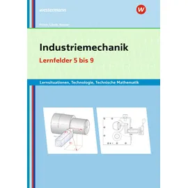 Bildungsverlag Eins Industriemechanik Lernsituationen, Technologie, Technische Mathematik: Lernfelder 5-9 Lernsituationen (Metalltechnik, Industriemechanik, Zerspanungsmechanik: Lernsituationen)