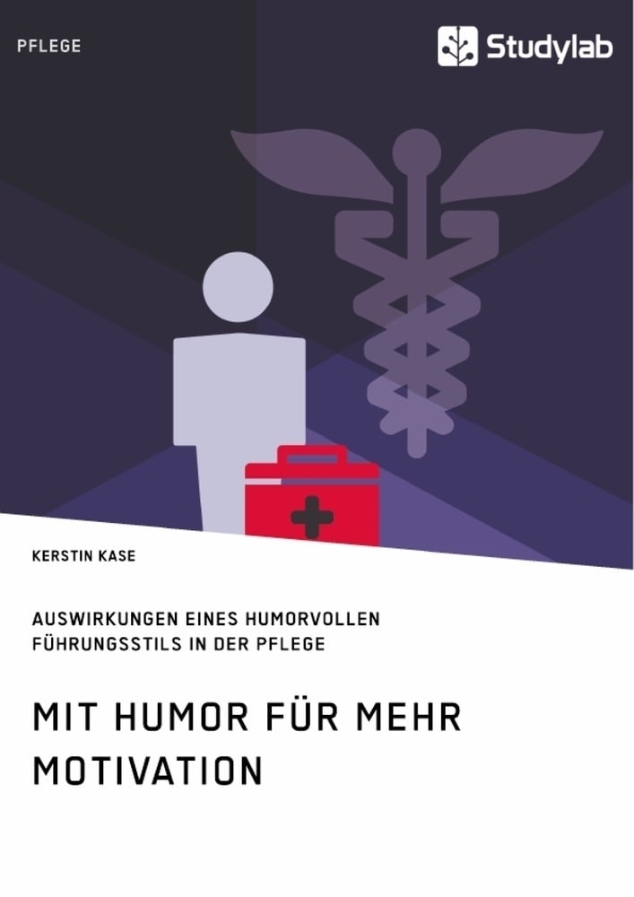 Mit Humor Für Mehr Motivation. Auswirkungen Eines Humorvollen Führungsstils In Der Pflege - Kerstin Kase  Kartoniert (TB)