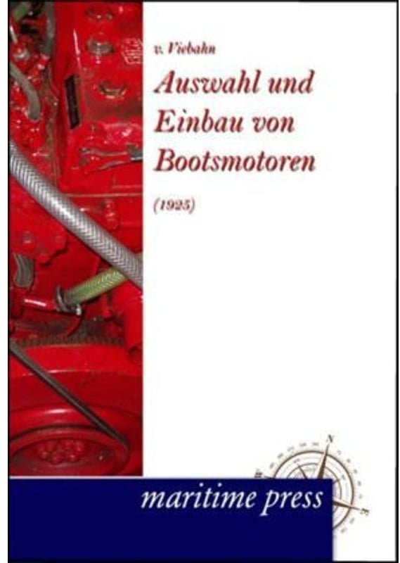 Auswahl Und Einbau Von Bootsmotoren (1925) - Friedrich-Wilhelm von Viebahn, Kartoniert (TB)