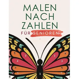 Independently published Malen nach Zahlen für Senioren. Malen für erwachsene demenzkranke Senioren.