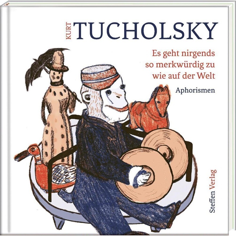 Es Geht Nirgends So Merkwürdig Zu Wie Auf Der Welt - Kurt Tucholsky, Gebunden