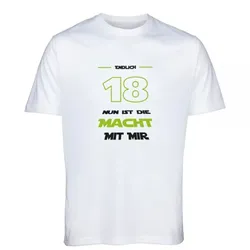 T-Shirt zum 18.Geburtstag "Nun ist die Macht mit mir"
