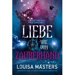 Liebe Wie Von Zauberhand - Louisa Masters, Taschenbuch