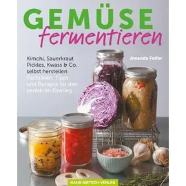Hans-Nietsch-Verlag OHG Gemüse fermentieren: Kimchi, Sauerkraut, Pickles, Kwass & Co. selbst herstellen Techniken, Tipps und Rezepte für den perfekten Einstieg