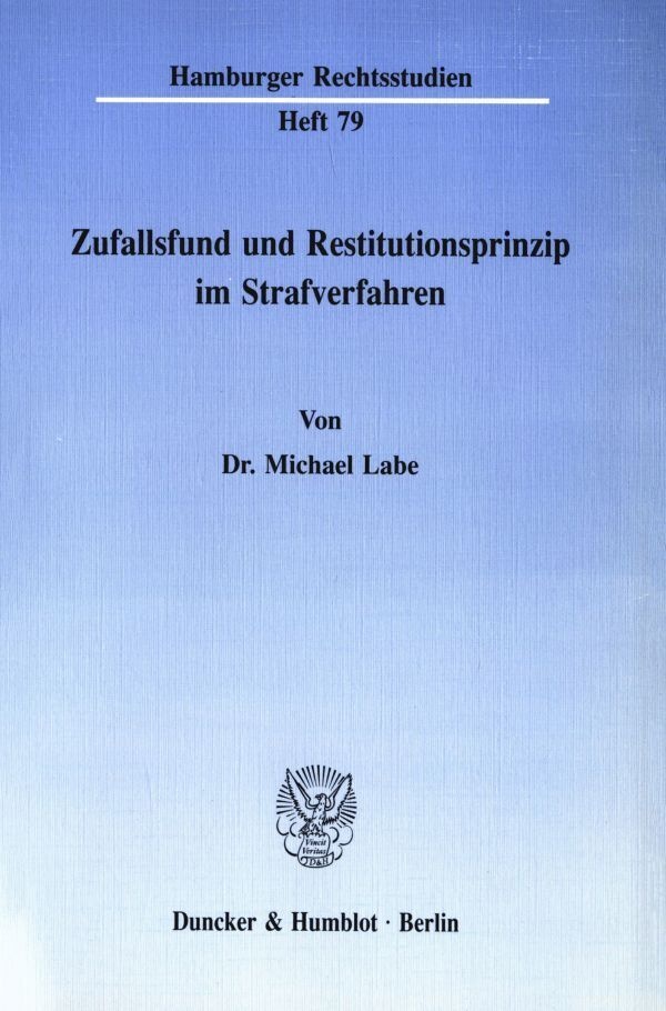 Zufallsfund Und Restitutionsprinzip Im Strafverfahren. - Michael Labe  Kartoniert (TB)
