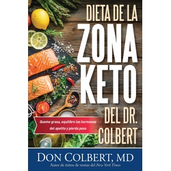 Dieta de la Zona Ceto del Dr. Colbert: Quema Grasa, Equilibre Las Hormonas del Appetito, Y Pierda Pe, Ratgeber von Don Colbert