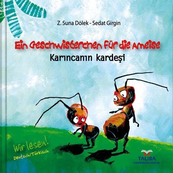 Ein Geschwisterchen Für Die Ameise/Deutsch-Türkisch. Karincanin Kardesi - Z.Suna DÖLEK  Gebunden