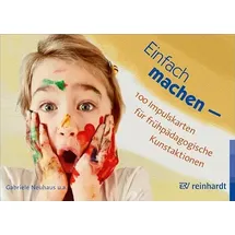 Ernst Reinhardt Verlag Einfach machen - 100 Impulskarten für frühpädagogische Kunstaktionen