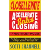 New Mark Press CLOSELLERATE: Accelerate Sales Closing: 17 Multiplier Moves for Bullseye Lead Generation, Faster Selling & Business Development