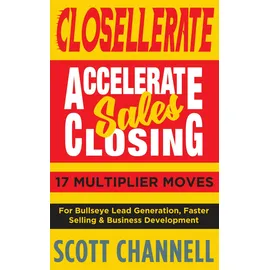 New Mark Press CLOSELLERATE: Accelerate Sales Closing: 17 Multiplier Moves for Bullseye Lead Generation, Faster Selling & Business Development