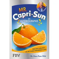 Finanzbuch Verlag Mr. Capri-Sun – Die Autobiographie