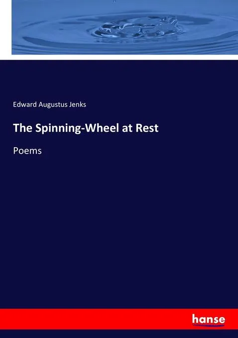 The Spinning-Wheel at Rest: Buch von Edward Augustus Jenks