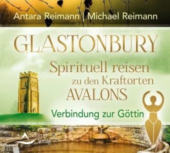 Glastonbury - Spirituell Reisen Zu Den Kraftorten Avalons  Audio-Cd - Michael Reimann  Antara Reimann (Hörbuch)