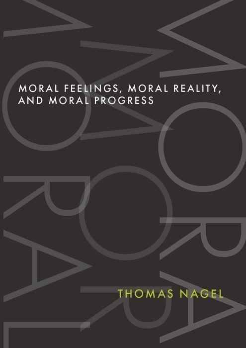 Moral Feelings  Moral Reality  And Moral Progress - Thomas Nagel  Gebunden